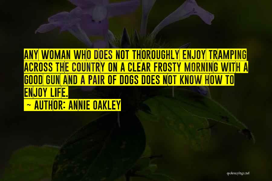 Dog And Friendship Quotes By Annie Oakley