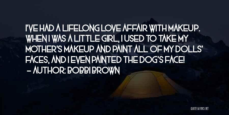 Dog And Girl Love Quotes By Bobbi Brown