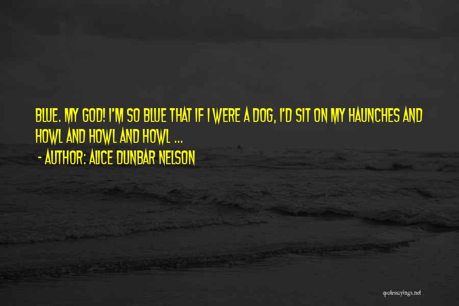 Dog And God Quotes By Alice Dunbar Nelson