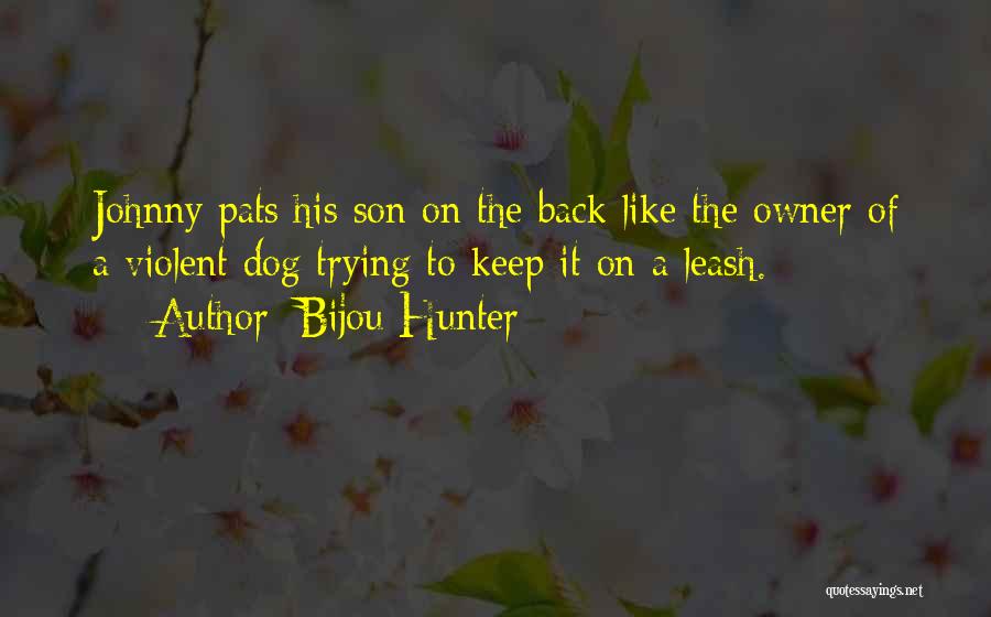 Dog And His Owner Quotes By Bijou Hunter