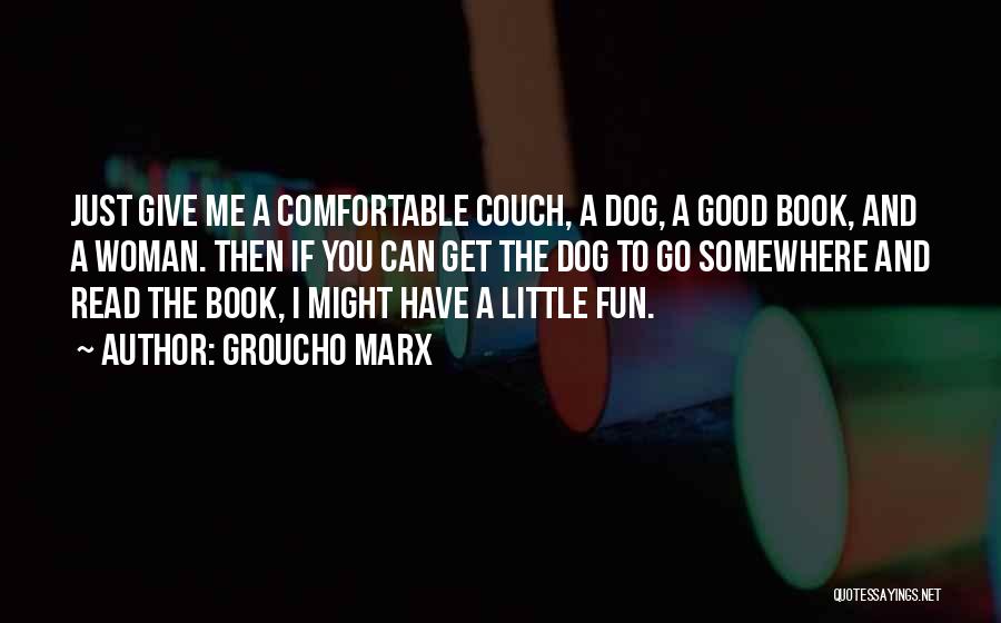 Dog And Me Quotes By Groucho Marx