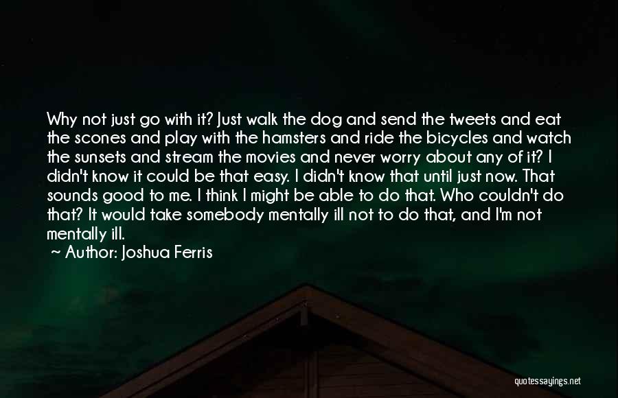 Dog And Me Quotes By Joshua Ferris