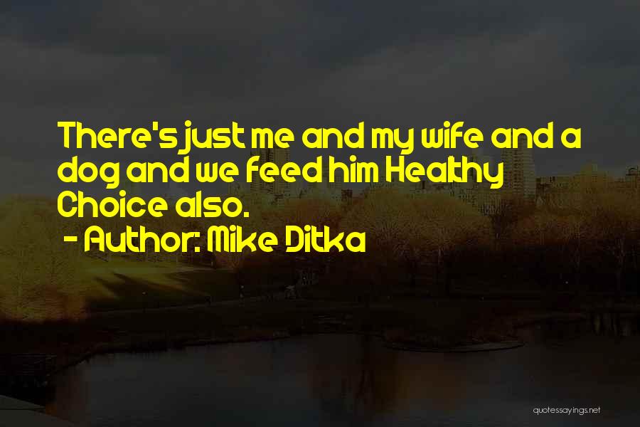 Dog And Me Quotes By Mike Ditka