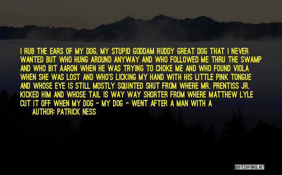 Dog And Me Quotes By Patrick Ness