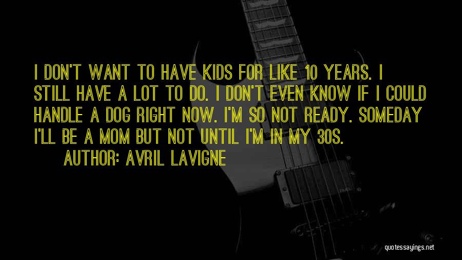 Dog And Mom Quotes By Avril Lavigne