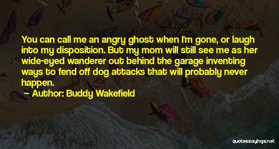 Dog And Mom Quotes By Buddy Wakefield