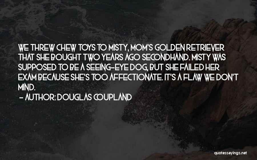 Dog And Mom Quotes By Douglas Coupland