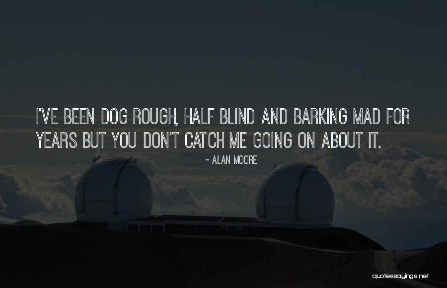 Dog Barking Quotes By Alan Moore Dog Barking Quotes By Alan Moore