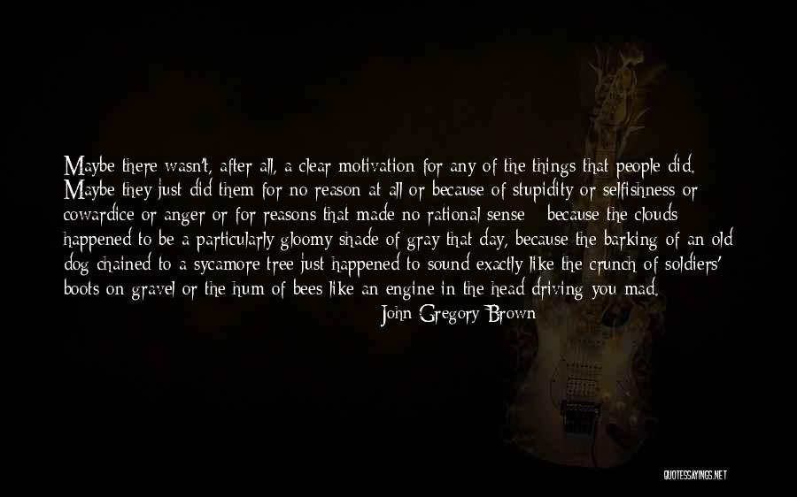 Dog Barking Quotes By John Gregory Brown Dog Barking Quotes By John Gregory Brown