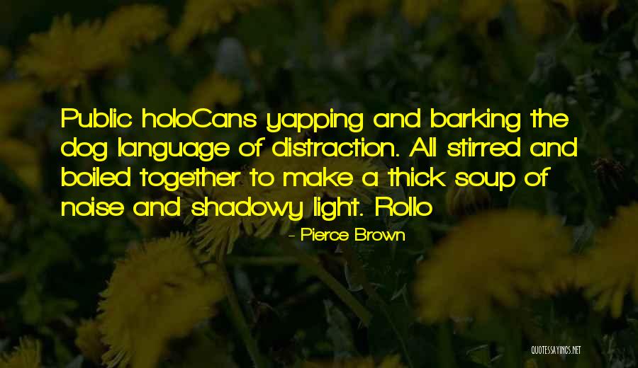 Dog Barking Quotes By Pierce Brown Dog Barking Quotes By Pierce Brown