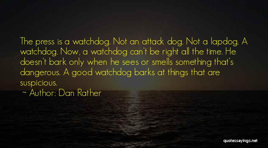 Dog Barks Let Them Bark Quotes By Dan Rather