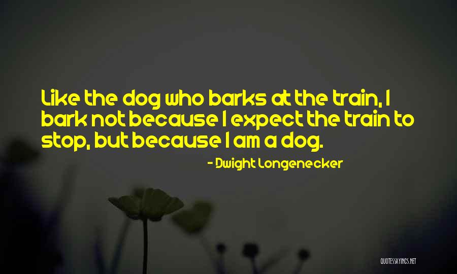 Dog Barks Let Them Bark Quotes By Dwight Longenecker