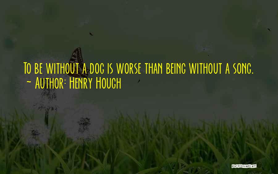 Dog Being There For You Quotes By Henry Hough