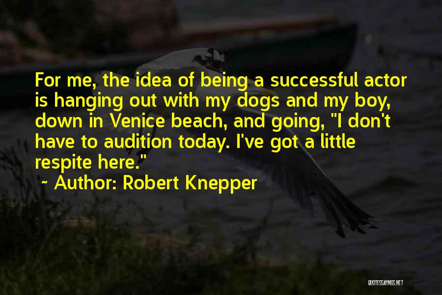 Dog Being There For You Quotes By Robert Knepper