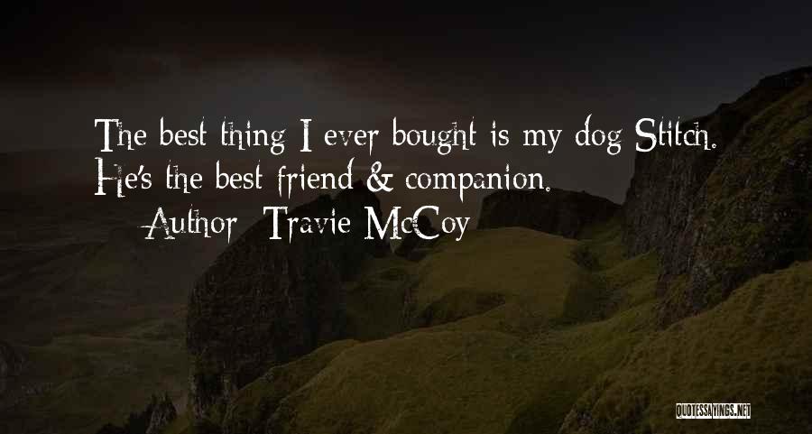 Dog Best Companion Quotes By Travie McCoy