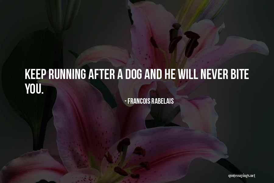 Dog Bite You Quotes By Francois Rabelais Dog Bite You Quotes By Francois Rabelais