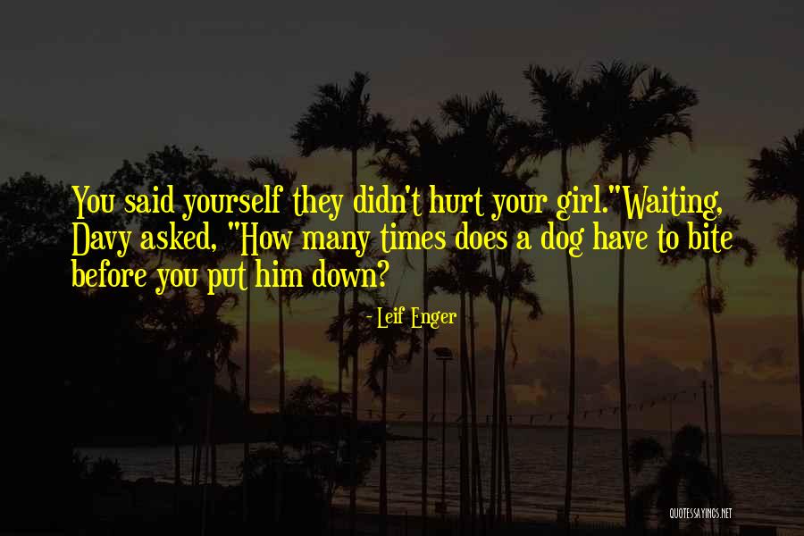 Dog Bite You Quotes By Leif Enger Dog Bite You Quotes By Leif Enger