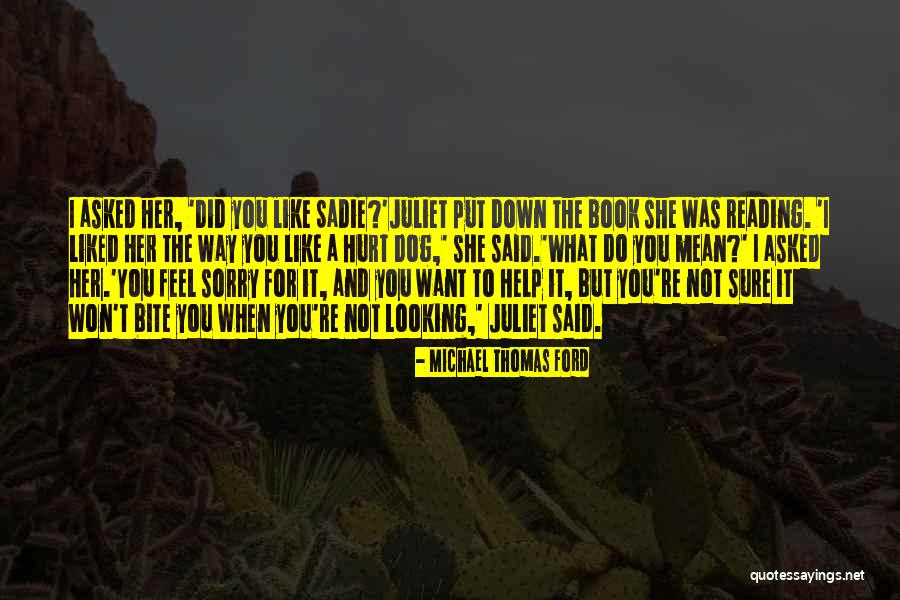 Dog Bite You Quotes By Michael Thomas Ford Dog Bite You Quotes By Michael Thomas Ford