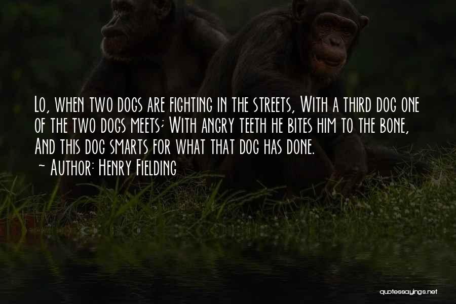 Dog Bites Quotes By Henry Fielding