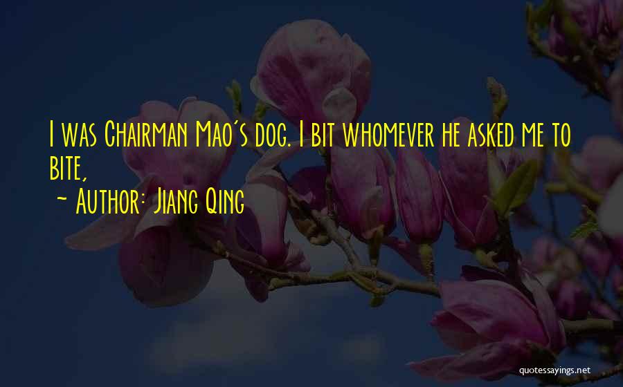 Dog Bites Quotes By Jiang Qing