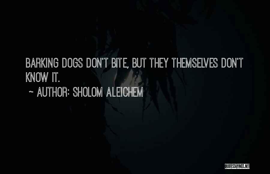 Dog Bites Quotes By Sholom Aleichem