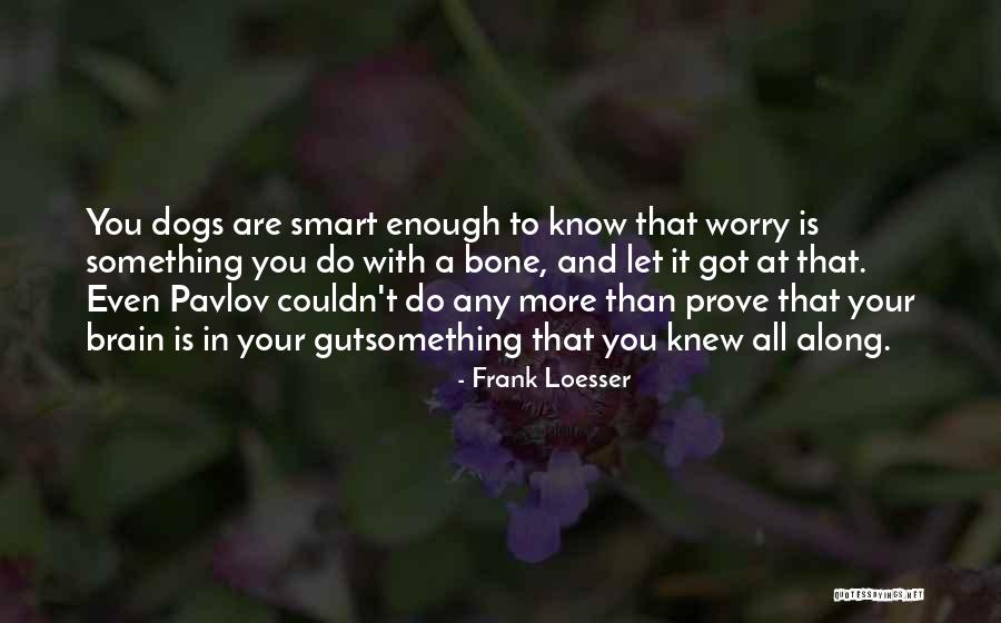 Dog Bone Quotes By Frank Loesser Dog Bone Quotes By Frank Loesser