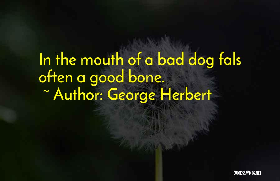 Dog Bones Quotes By George Herbert