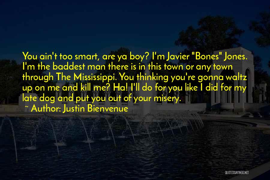 Dog Bones Quotes By Justin Bienvenue