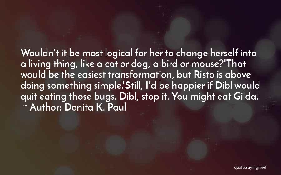 Dog Cat Quotes By Donita K. Paul