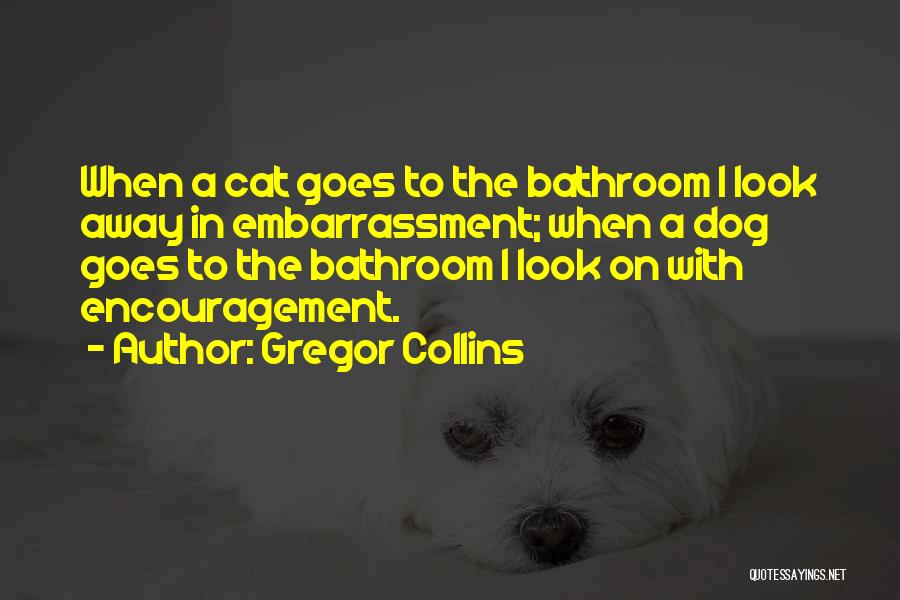 Dog Cat Quotes By Gregor Collins
