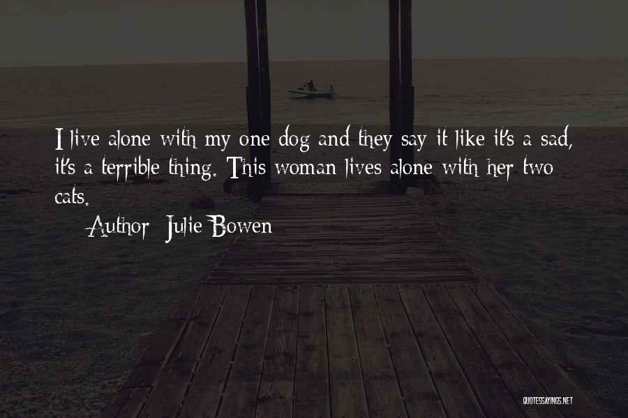 Dog Cat Quotes By Julie Bowen