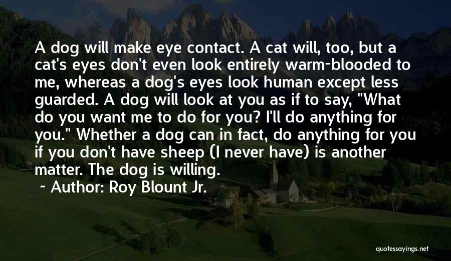 Dog Cat Quotes By Roy Blount Jr.