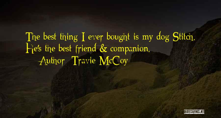 Dog Companion Quotes By Travie McCoy