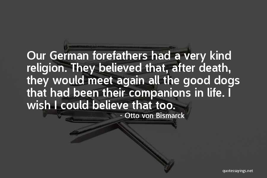 Dog Companions Quotes By Otto Von Bismarck Dog Companions Quotes By Otto Von Bismarck