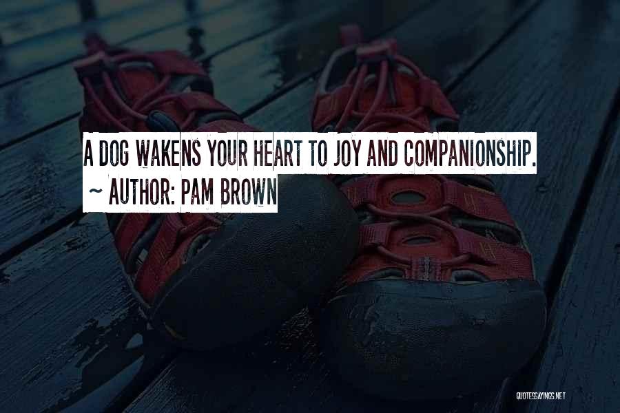 Dog Companionship Quotes By Pam Brown