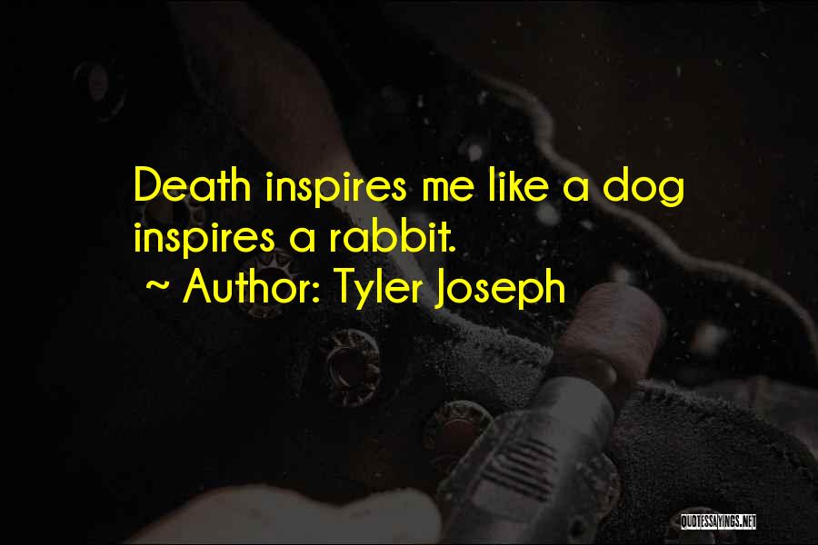 Dog Death Quotes By Tyler Joseph