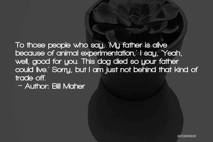 Dog Died Quotes By Bill Maher