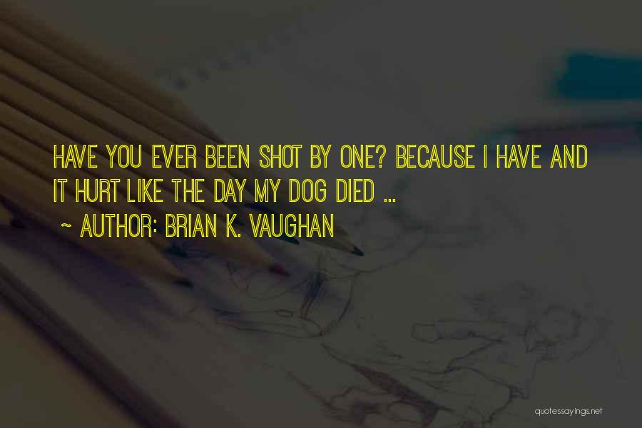 Dog Died Quotes By Brian K. Vaughan