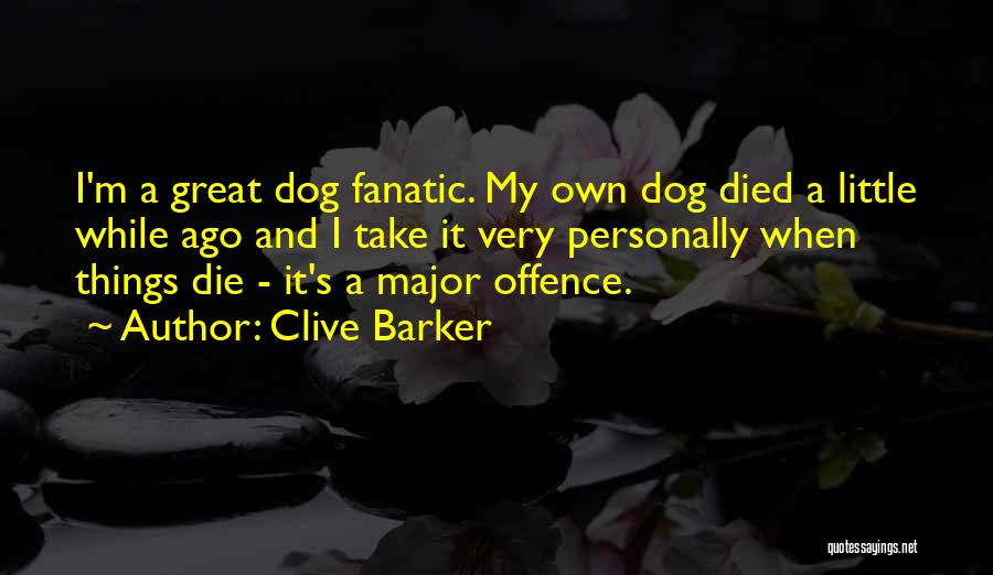 Dog Died Quotes By Clive Barker