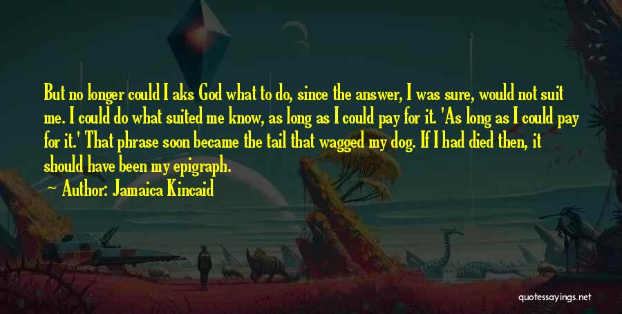 Dog Died Quotes By Jamaica Kincaid