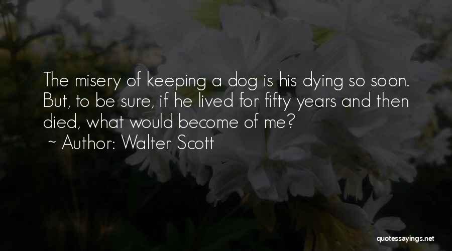 Dog Died Quotes By Walter Scott