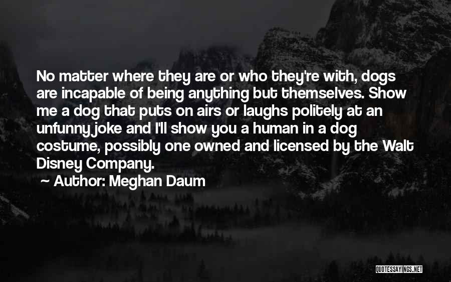 Dog Disney Quotes By Meghan Daum