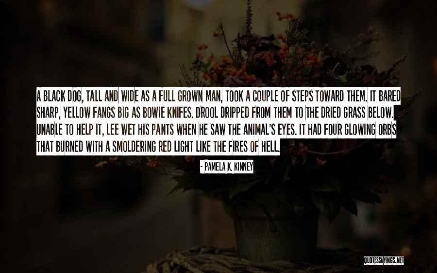 Dog Drool Quotes By Pamela K. Kinney Dog Drool Quotes By Pamela K. Kinney