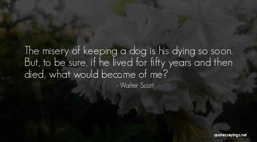 Dog Dying Quotes By Walter Scott Dog Dying Quotes By Walter Scott