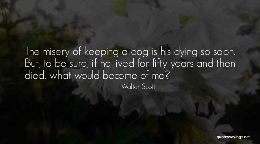 Dog Dying Quotes By Walter Scott