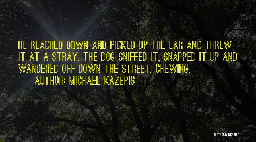 Dog Ear Quotes By Michael Kazepis