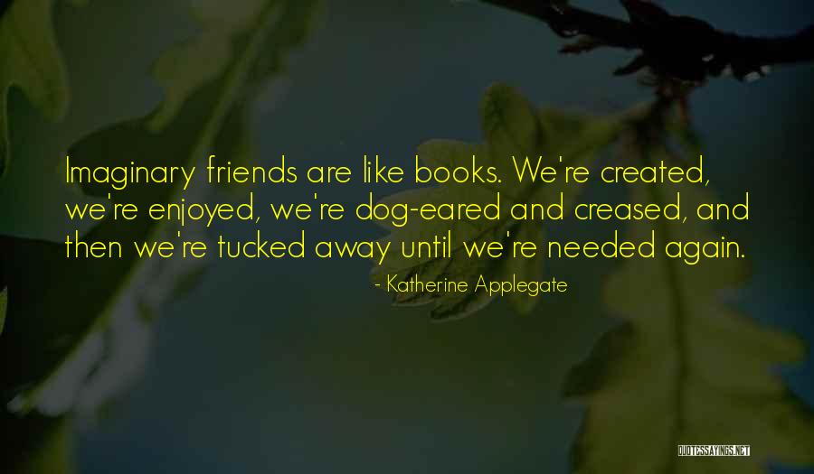 Dog Eared Quotes By Katherine Applegate Dog Eared Quotes By Katherine Applegate