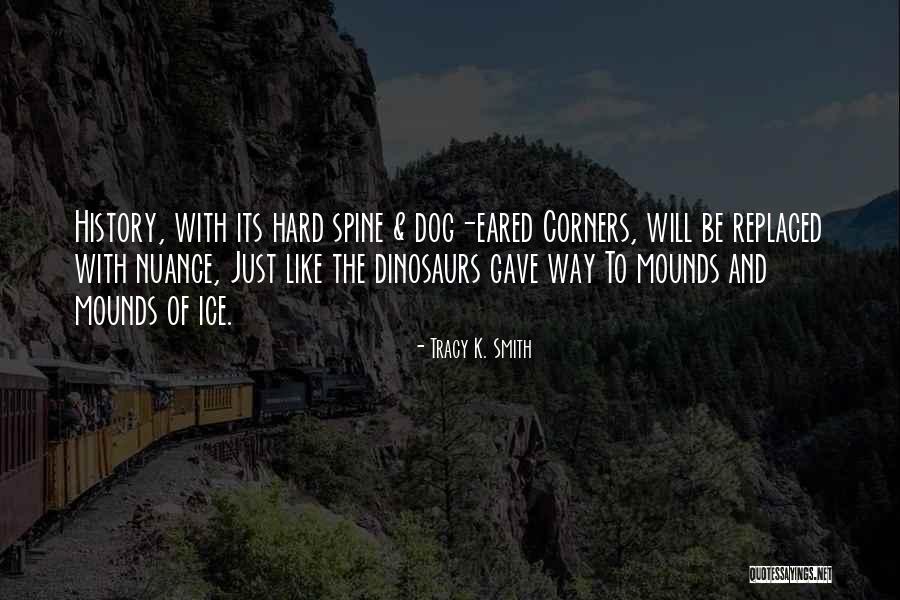 Dog Eared Quotes By Tracy K. Smith Dog Eared Quotes By Tracy K. Smith