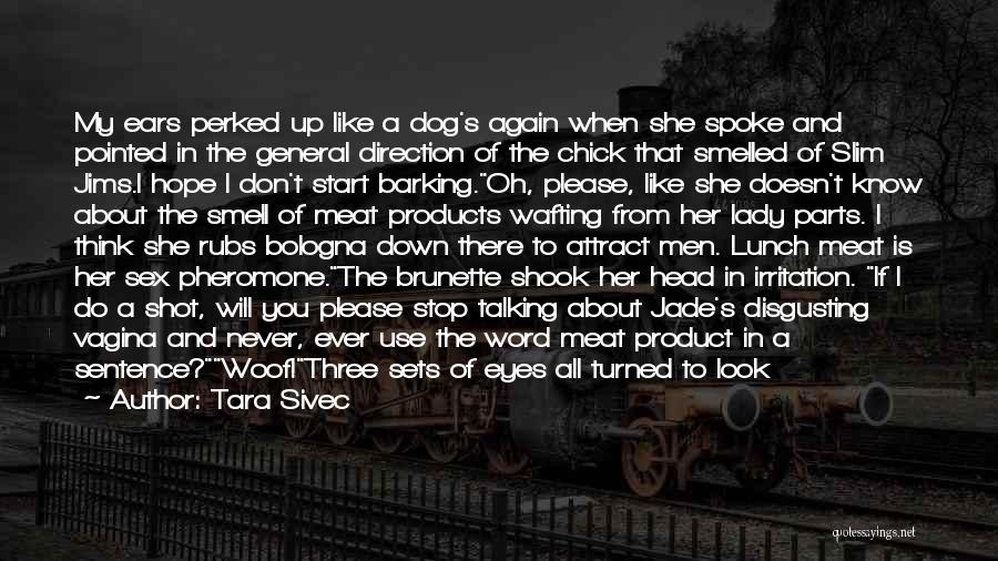 Dog Ears Quotes By Tara Sivec