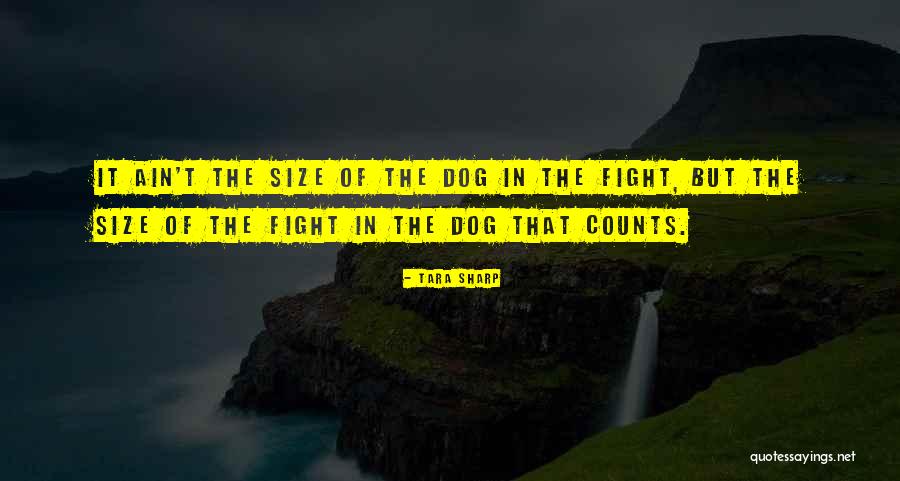 Dog Fight Quotes By Tara Sharp Dog Fight Quotes By Tara Sharp